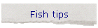 Fish tips